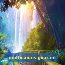 multicanais guarani